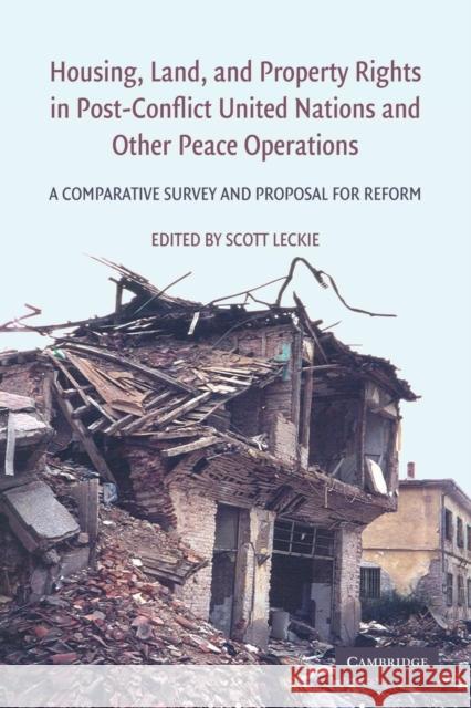 Housing, Land, and Property Rights in Post-Conflict United Nations and Other Peace Operations: A Comparative Survey and Proposal for Reform