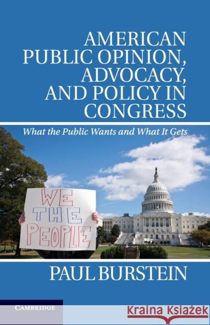 American Public Opinion, Advocacy, and Policy in Congress: What the Public Wants and What It Gets