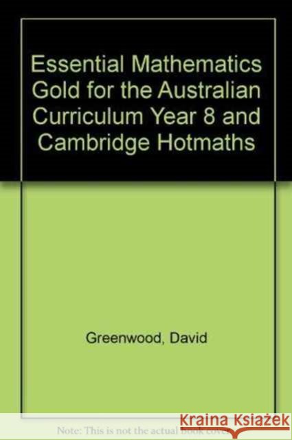 Essential Mathematics Gold for the Australian Curriculum Year 8 and Cambridge Hotmaths