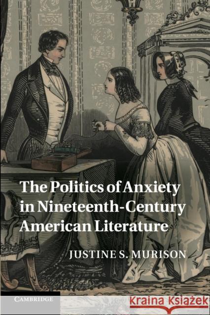 The Politics of Anxiety in Nineteenth-Century American Literature