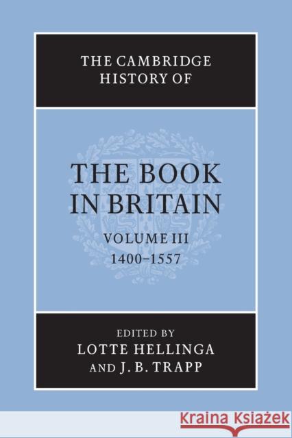 The Cambridge History of the Book in Britain: Volume 3, 1400-1557