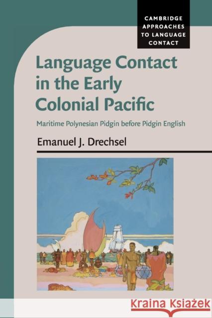 Language Contact in the Early Colonial Pacific: Maritime Polynesian Pidgin Before Pidgin English