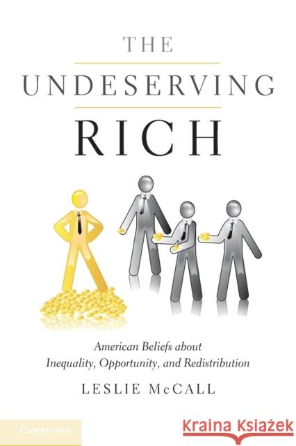 The Undeserving Rich: American Beliefs about Inequality, Opportunity, and Redistribution
