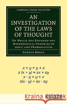 An Investigation of the Laws of Thought: On Which Are Founded the Mathematical Theories of Logic and Probabilities