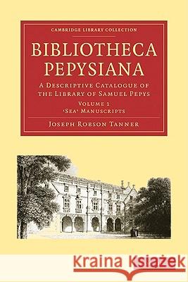 Bibliotheca Pepysiana: A Descriptive Catalogue of the Library of Samuel Pepys