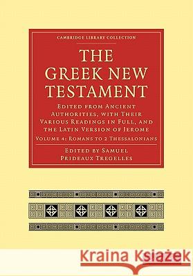 The Greek New Testament: Edited from Ancient Authorities, with Their Various Readings in Full, and the Latin Version of Jerome