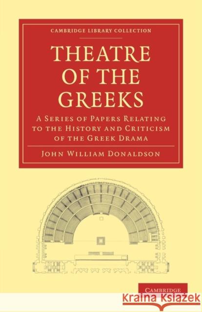 Theatre of the Greeks: A Series of Papers Relating to the History and Criticism of the Greek Drama