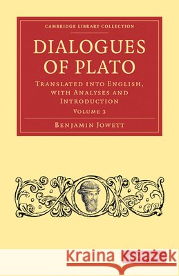 Dialogues of Plato: Translated Into English, with Analyses and Introduction
