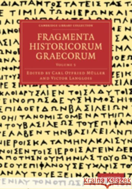 Fragmenta Historicorum Graecorum: Volume 5