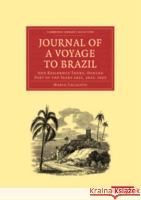 Journal of a Voyage to Brazil, and Residence There, During Part of the Years 1821, 1822, 1823