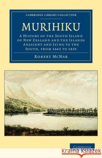 Murihiku: A History of the South Island of New Zealand and the Islands Adjacent and Lying to the South, from 1642 to 1835