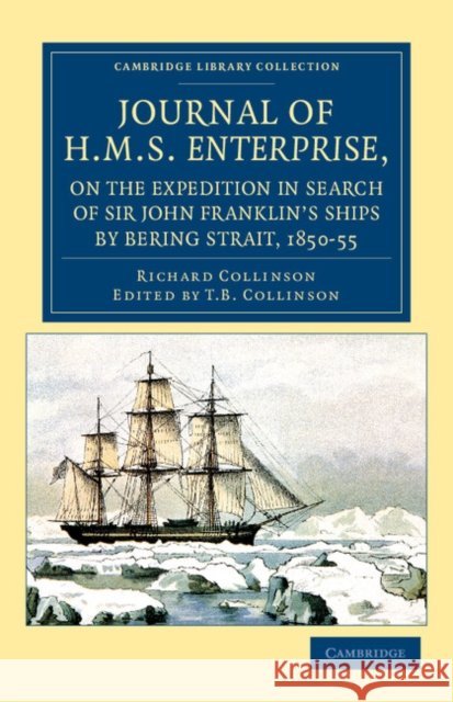 Journal of HMS Enterprise, on the Expedition in Search of Sir John Franklin's Ships by Behring Strait, 1850-55