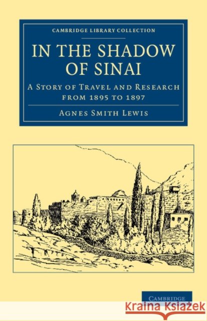 In the Shadow of Sinai: A Story of Travel and Research from 1895 to 1897