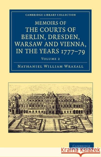 Memoirs of the Courts of Berlin, Dresden, Warsaw, and Vienna, in the Years 1777, 1778, and 1779