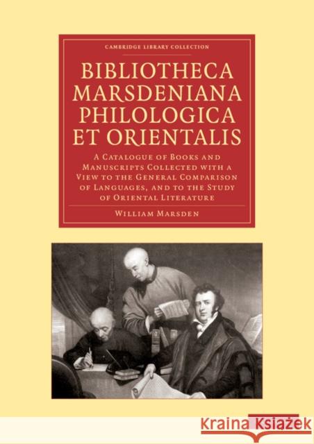 Bibliotheca Marsdeniana Philologica Et Orientalis: A Catalogue of Books and Manuscripts Collected with a View to the General Comparison of Languages,