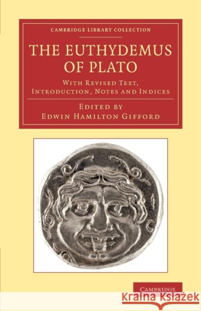 The Euthydemus of Plato: With Revised Text, Introduction, Notes and Indices