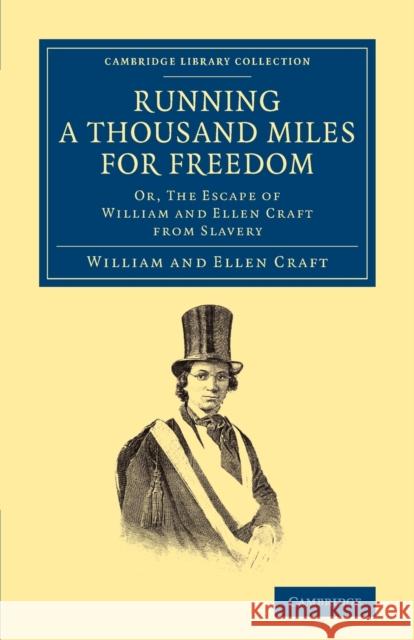 Running a Thousand Miles for Freedom: Or, the Escape of William and Ellen Craft from Slavery