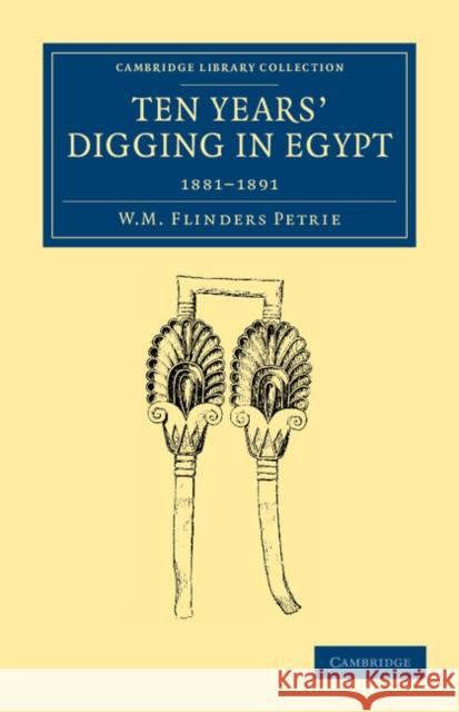 Ten Years' Digging in Egypt: 1881-1891