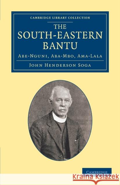 The South-Eastern Bantu: Abe-Nguni, Aba-Mbo, Ama-Lala