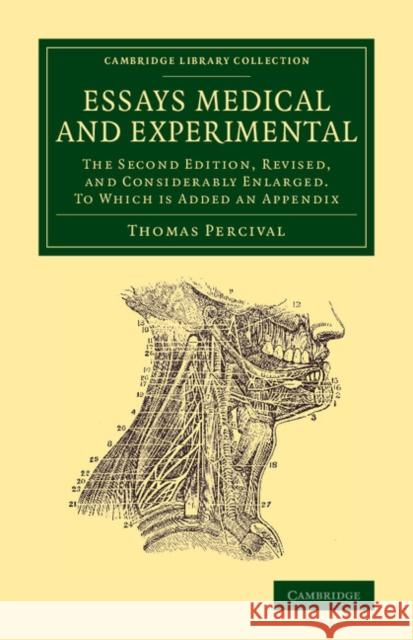 Essays Medical and Experimental: The Second Edition, Revised, and Considerably Enlarged. to Which Is Added an Appendix