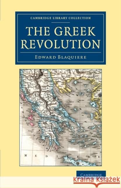 The Greek Revolution: Its Origin and Progress, Together with Some Remarks on the Religion, National Character, &C. in Greece