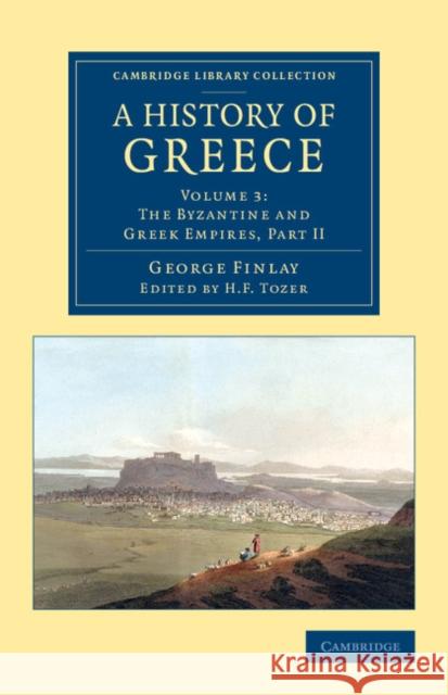 A History of Greece: From Its Conquest by the Romans to the Present Time, B.C. 146 to A.D. 1864