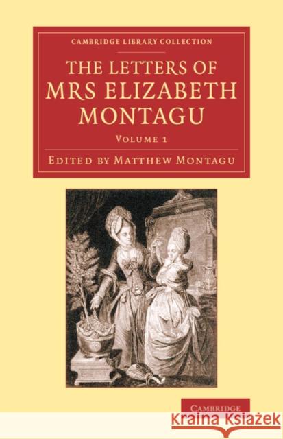 The Letters of Mrs Elizabeth Montagu: With Some of the Letters of Her Correspondents