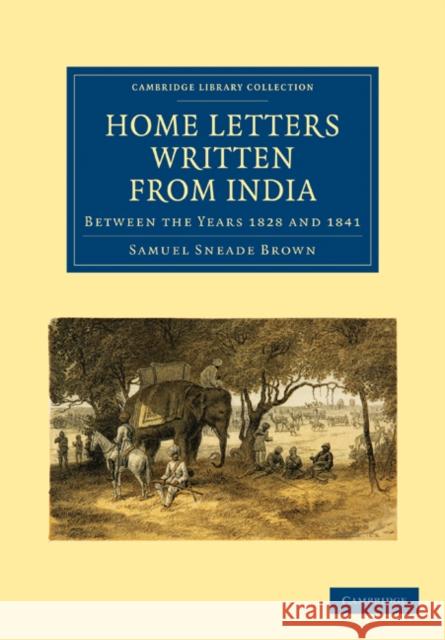 Home Letters Written from India: Between the Years 1828 and 1841