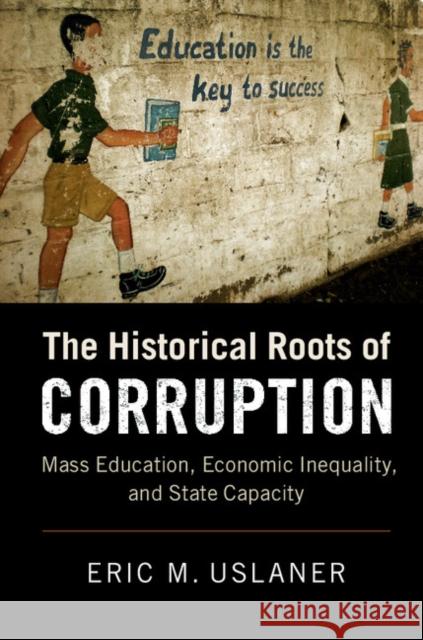 The Historical Roots of Corruption: Mass Education, Economic Inequality, and State Capacity