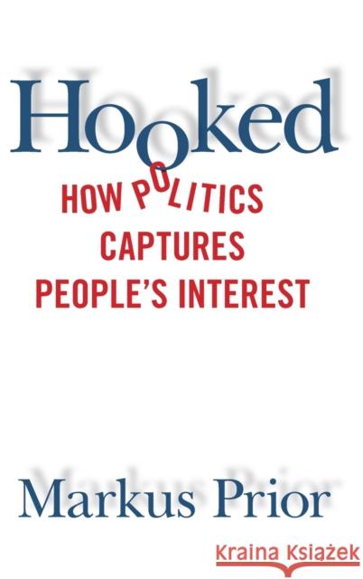 Hooked: How Politics Captures People's Interest