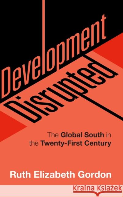 Development Disrupted: The Global South in the Twenty-First Century