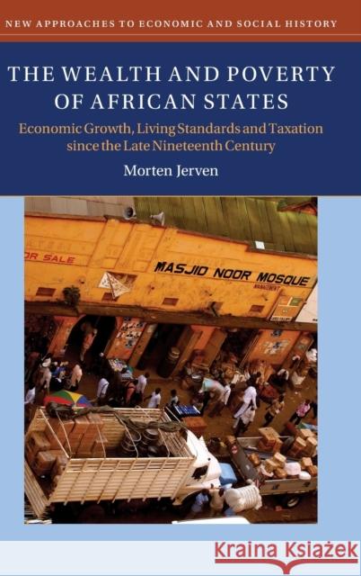 The Wealth and Poverty of African States: Economic Growth, Living Standards and Taxation Since the Late Nineteenth Century