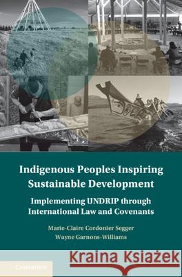 Indigenous Peoples Inspiring Sustainable Development: Implementing UNDRIP through International Law and Covenants