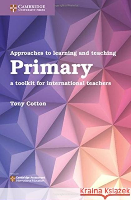 Approaches to Learning and Teaching Primary: A Toolkit for International Teachers