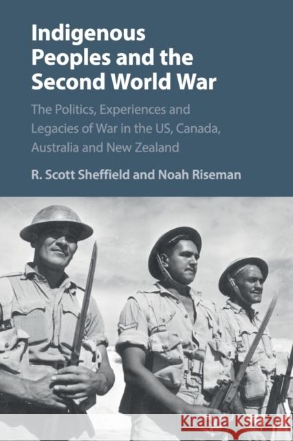 Indigenous Peoples and the Second World War: The Politics, Experiences and Legacies of War in the Us, Canada, Australia and New Zealand