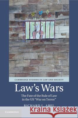 Law's Wars: The Fate of the Rule of Law in the Us 'War on Terror'