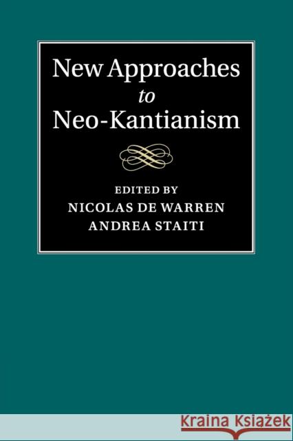 New Approaches to Neo-Kantianism