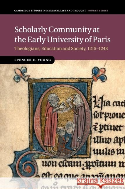 Scholarly Community at the Early University of Paris: Theologians, Education and Society, 1215-1248