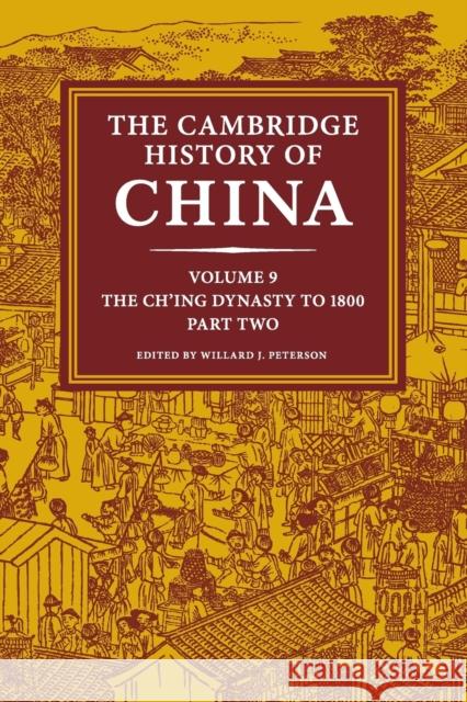 The Cambridge History of China: Volume 9, the Ch'ing Dynasty to 1800, Part 2