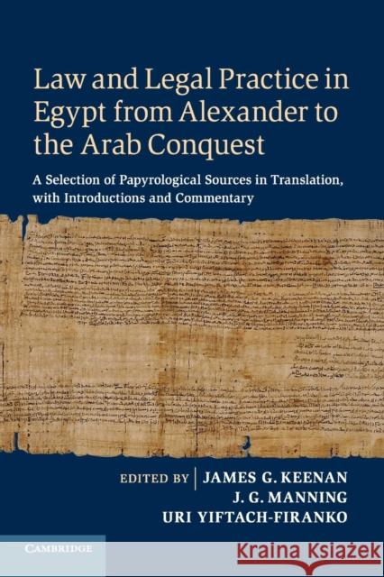 Law and Legal Practice in Egypt from Alexander to the Arab Conquest: A Selection of Papyrological Sources in Translation, with Introductions and Comme