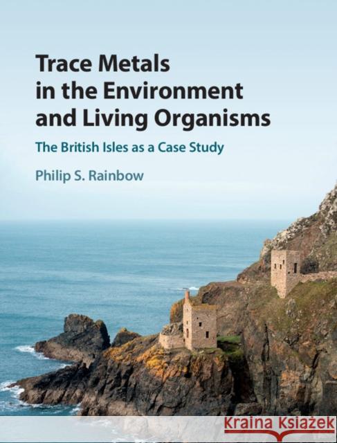 Trace Metals in the Environment and Living Organisms: The British Isles as a Case Study