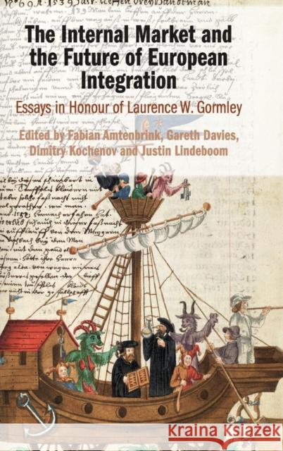 The Internal Market and the Future of European Integration: Essays in Honour of Laurence W. Gormley