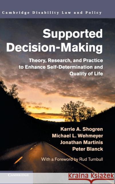 Supported Decision-Making: Theory, Research, and Practice to Enhance Self-Determination and Quality of Life