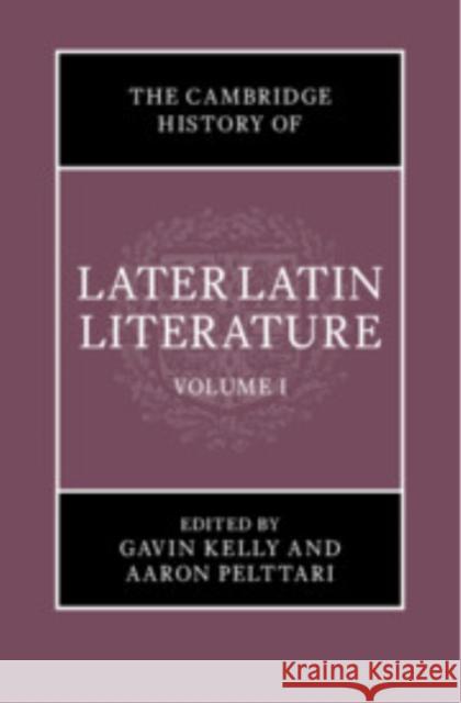 The Cambridge History of Later Latin Literature: Volume 1