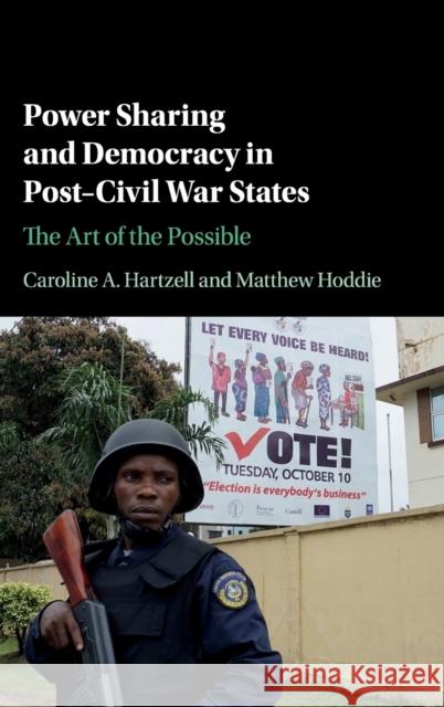 Power Sharing and Democracy in Post-Civil War States: The Art of the Possible