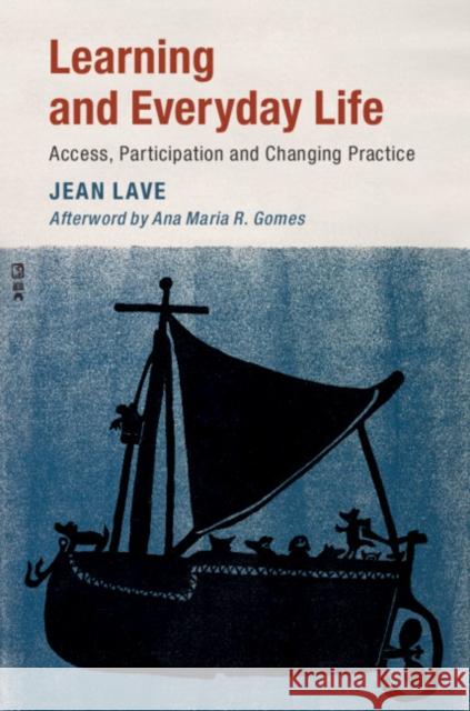 Learning and Everyday Life: Access, Participation, and Changing Practice