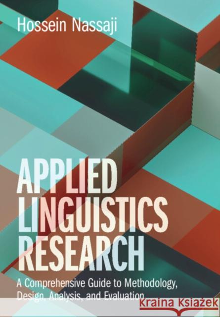 Applied Linguistics Research: A Comprehensive Guide to Methodology, Design, Analysis, and Evaluation