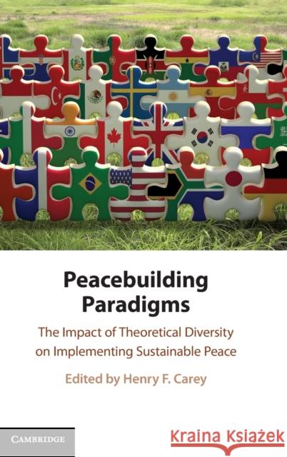 Peacebuilding Paradigms: The Impact of Theoretical Diversity on Implementing Sustainable Peace