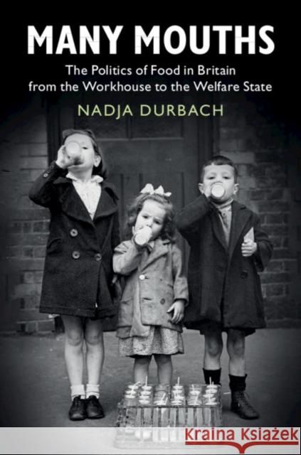 Many Mouths: The Politics of Food in Britain from the Workhouse to the Welfare State