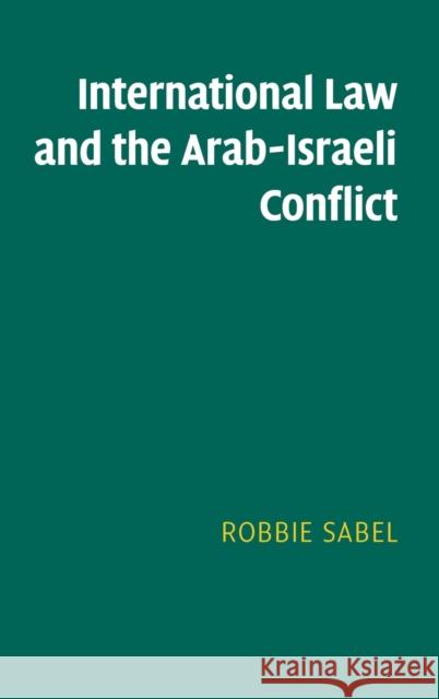 International Law and the Arab-Israeli Conflict
